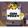CHAO
PESCA'O
Persy