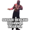 John
SOLDADO MEXICANO
LLEGANDO A
LA GUERRA