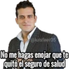 @Wisfeer05 No me hagas enojar que te quitó el seguro de salud