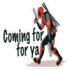 Coming for
for ya