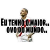 EU TENHO O MAIOR..
OVO DO MUNDO..