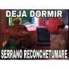 DEJA DORMIR
SERRANO RECONCHETUMARE