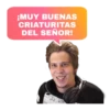 ¡MUY BUENAS
CRIATURITAS
DEL SEÑOR!
