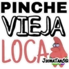 PINCHE
VIEJA
LOCA
JHONATANCO