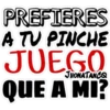 PREFIERES
A TV PINCHE
JUEGO
JHONATANCO
QUE A MI?