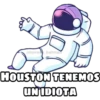 @oyess batman
HOUSTON TENEMOS
UN IDIOTA