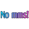 No mms!