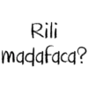 Rili
madafaca?