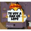 TE VOY A
DAR UN
Lepe
Persy