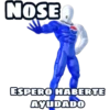 NOSE
@oyesss batman
ESPERO HABERTE
AYUDADO