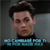 NO CAMBIARÉ POR TI NI POR NADIE MÁS