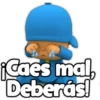 ¡Caes mal,
Deberás!