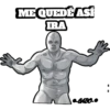 ME QUEDÉ ASÍ IRA