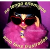 no tengo enemigos
solo fans frustrados
@bratzputis