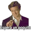 Espera un poquito
