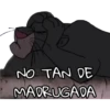 NO TAN DE
MADRUGADA