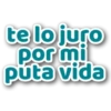 te lo juro
por mi
puta vida