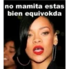 no mamita estas
bien equivokda