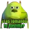 Madelym
CTas tomandó
I u pastilla?