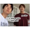 방탄소년
u seeing this
shit bro?
yea bro