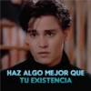 HAZ ALGO MEJOR QUE TU EXISTENCIA