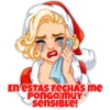 EN ESTAS FECHAS me
PONGOMUY
sensIBLE!