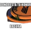 DONDE ESTA TU HONOR
IH
ERS
BASURA