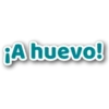 ¡A huevo!