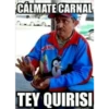 CÁLMATE CARNAL
Nevo!
TEY QUIRISI
