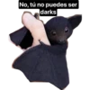 No, tú no puedes ser
darks