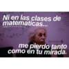 Ni en las clases de
matematicas...
Tumblr con Frases Verga
AN=9N354-7
1
me pierdo tanto
como en tu mirada.
