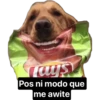 rays
Pos ni modo que
me awite