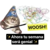WOOSH!
Ahora tu semana
será genial