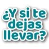 ¿Y si te
dejas
llevar?