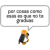 por cosas como
esas es que no te
graduas
