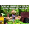 Ya fue pe causa, voy a chorear
la mercadería de tu viejita
TAZ