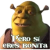 Pero Si
eRES BONITA