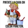 PINTATE LA CARA OH
D.
CESAR
FABIN
COLOR PANETÓN.