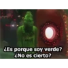 ¿Es porque soy verde?
¿No es cierto?