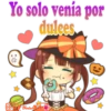 Yo solo venía por
dulces
@
Yeisi