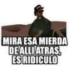 Sa
MIRA ESA MIERDA
DE ALLI ATRAS,
ESRIDICULO