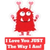 600
15
I Love You JUST
The Way I Am!