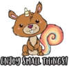 ENJOY SMALL THINGS!