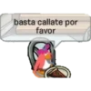 basta callate por
favor