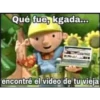 Qué fue, kgada..
encontré el video de tu vieja