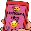 Contéstame
idiota
xx
