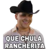 QUE CHULA
RANCHERITA