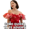 COMO QUIERA
YA TE ADVERTÍ
De