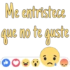 Me entristece
que no te guste