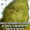 +1
para recostarme, mirar
al techo y deslizarme
hacia la locura